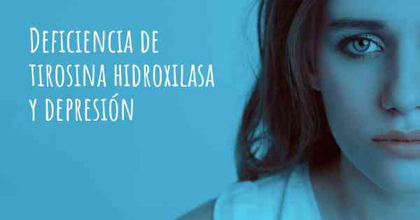 Deficiencia de tirosina hidroxilasa y depresión