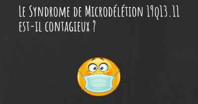 Le Syndrome de Microdélétion 19q13.11 est-il contagieux ?