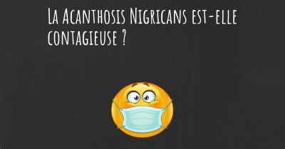 La Acanthosis Nigricans est-elle contagieuse ?