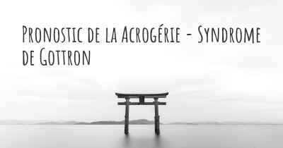 Pronostic de la Acrogérie - Syndrome de Gottron