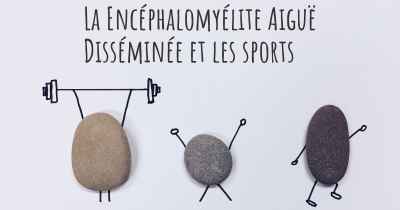 La Encéphalomyélite Aiguë Disséminée et les sports