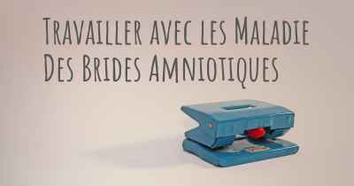 Travailler avec les Maladie Des Brides Amniotiques