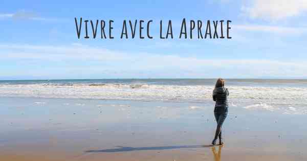 Vivre avec la Apraxie