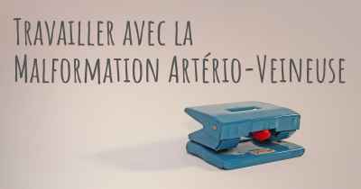 Travailler avec la Malformation Artério-Veineuse