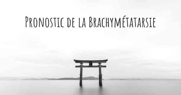 Pronostic de la Brachymétatarsie