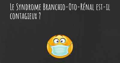 Le Syndrome Branchio-Oto-Rénal est-il contagieux ?