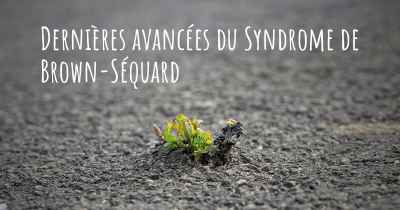 Dernières avancées du Syndrome de Brown-Séquard