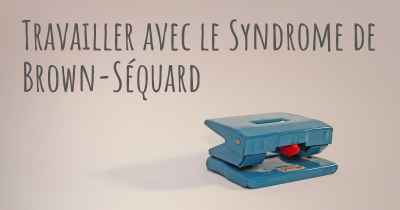 Travailler avec le Syndrome de Brown-Séquard