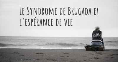 Le Syndrome de Brugada et l'espérance de vie