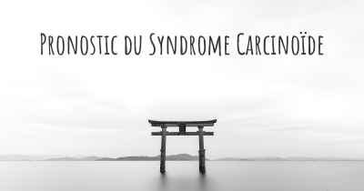 Pronostic du Syndrome Carcinoïde
