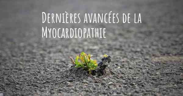 Dernières avancées de la Myocardiopathie