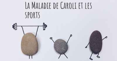 La Maladie de Caroli et les sports