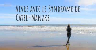 Vivre avec le Syndrome de Catel-Manzke