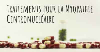 Traitements pour la Myopathie Centronucléaire