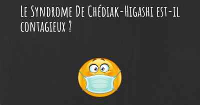 Le Syndrome De Chédiak-Higashi est-il contagieux ?