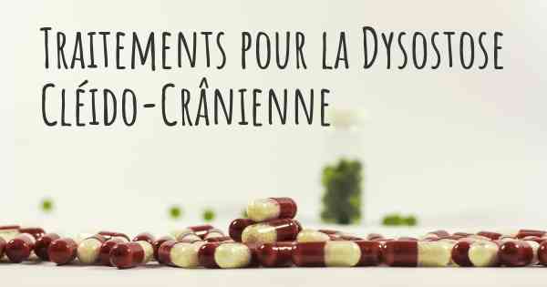 Traitements pour la Dysostose Cléido-Crânienne
