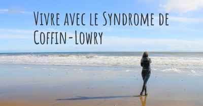 Vivre avec le Syndrome de Coffin-Lowry