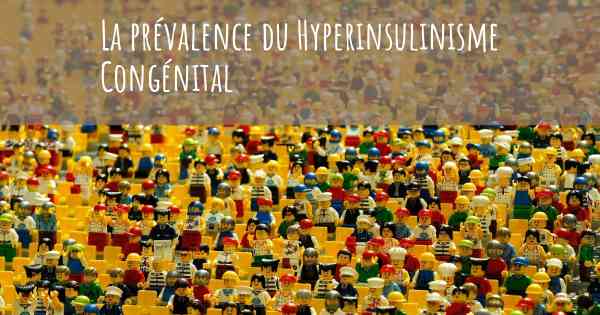 La prévalence du Hyperinsulinisme Congénital