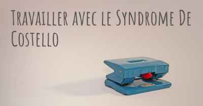 Travailler avec le Syndrome De Costello