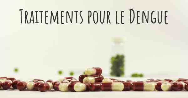 Traitements pour le Dengue