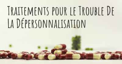 Traitements pour le Trouble De La Dépersonnalisation