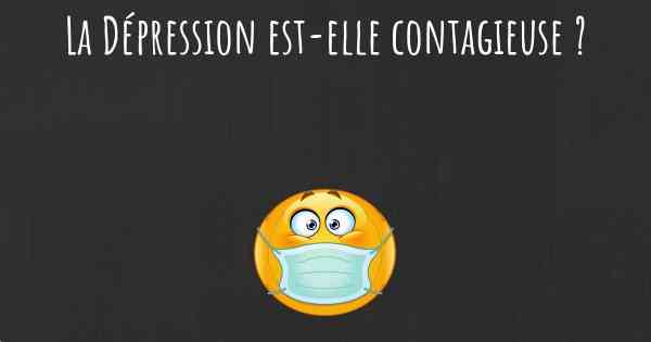La Dépression est-elle contagieuse ?