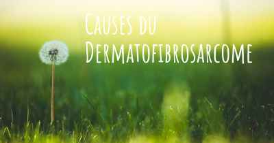 Causes du Dermatofibrosarcome
