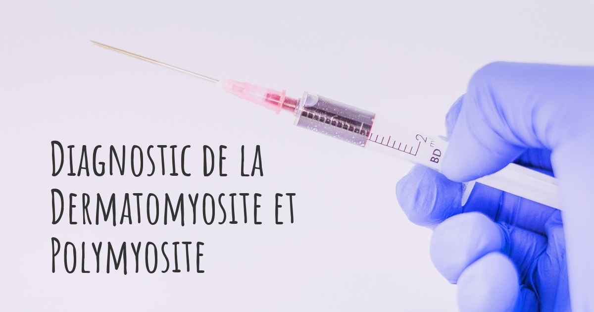 Comment la Dermatomyosite et Polymyosite est-elle diagnostiquée?