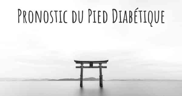 Pronostic du Pied Diabétique