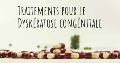 Traitements pour le Dyskératose congénitale