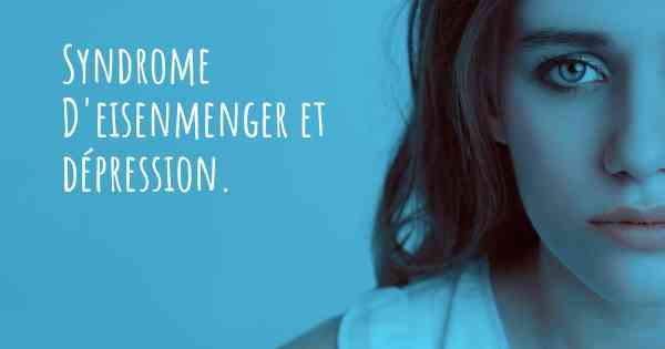 Syndrome D'eisenmenger et dépression. 