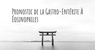 Pronostic de la Gastro-Entérite À Éosinophiles