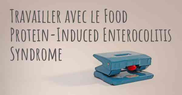 Travailler avec le Food Protein-Induced Enterocolitis Syndrome