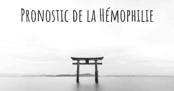 Pronostic de la Hémophilie