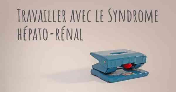 Travailler avec le Syndrome hépato-rénal