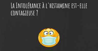 La Intolérance à l'histamine est-elle contagieuse ?
