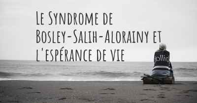 Le Syndrome de Bosley-Salih-Alorainy et l'espérance de vie