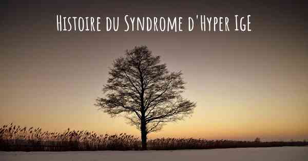 Histoire du Syndrome d'Hyper IgE