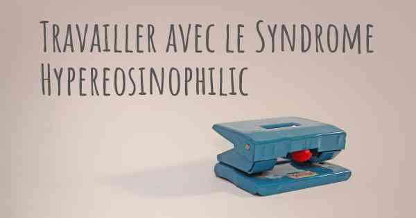Travailler avec le Syndrome Hypereosinophilic