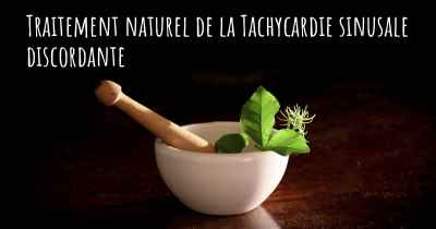 Traitement naturel de la Tachycardie sinusale discordante