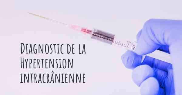 Diagnostic de la Hypertension intracrânienne