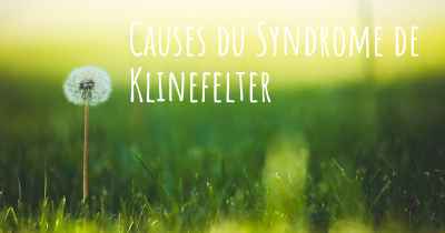 Causes du Syndrome de Klinefelter