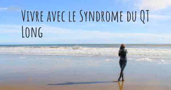Vivre avec le Syndrome du QT Long