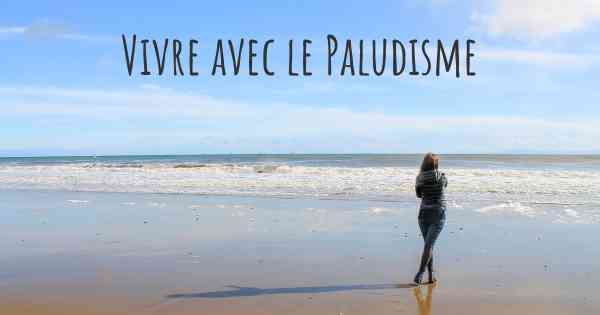 Vivre avec le Paludisme
