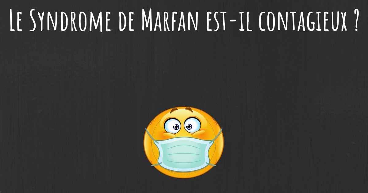 Est Ce Que Le Syndrome De Marfan Est Il Contagieux