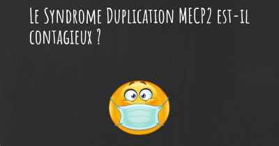 Le Syndrome Duplication MECP2 est-il contagieux ?