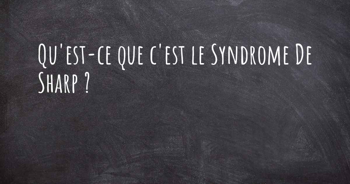 Qu'est-ce Que C'est Le Syndrome De Sharp