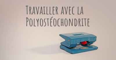 Travailler avec la Polyostéochondrite