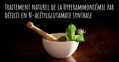 Traitement naturel de la Hyperammoniémie par déficit en N-acétylglutamate synthase