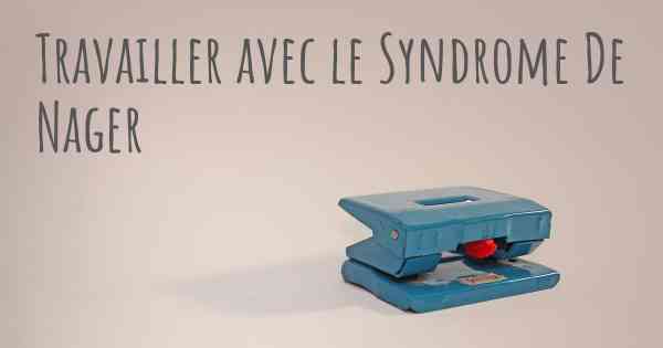 Travailler avec le Syndrome De Nager
